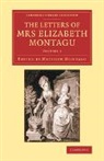 Montagu, Elizabeth Montagu, Montagu Elizabeth, Matthew Montagu, Montagu Matthew - Letters of Mrs Elizabeth Montagu