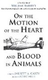 William Harvey, Jarrett A. Carty - On the Motion of the Heart and Blood in Animals
