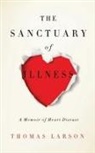 Thomas Larson - The Sanctuary of Illness