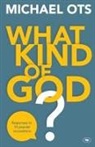 Michael Ots, Michael (Author) Ots - What Kind of God?