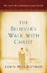 John Macarthur, John F. Macarthur, Nathan Busenitz, Nathan Busentiz - The Believer's Walk with Christ