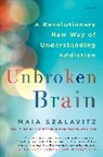 Szalavitz Maia, Maia Szalavitz - Unbroken Brain