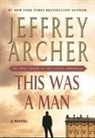 Jeffrey Archer - This Was a Man: The Final Volume of the Clifton Chronicles
