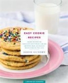 Addie Gundry, Adia Gundry - Easy Cookie Recipes: 103 Best Recipes for Chocolate Chip Cookies, Cake Mix Creations, Bars, and Holiday Treats Everyone Will Love