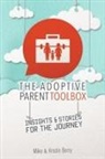 Kristin Berry, Mike Berry - The Adoptive Parent Toolbox