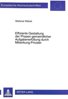 Stefanie Wätzel - Effiziente Gestaltung der Phasen gemeindlicher Aufgabenerfüllung durch Mitwirkung Privater
