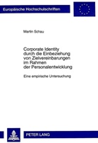 Martin Schau - Corporate Identity durch die Einbeziehung von Zielvereinbarungen im Rahmen der Personalentwicklung