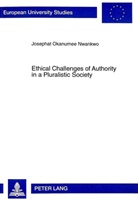 Josephat Okanumee Nwankwo - Ethical Challenges of Authority in a Pluralistic Society