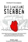 Gerhard Grossmann - Das langsame Sterben