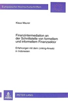 Klaus Maurer - Finanzintermediation an der Schnittstelle von formellem und informellem Finanzsektor
