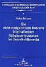 Markus Reimann - Die nicht-navigatorische Nutzung internationaler Süßwasserressourcen im Umweltvölkerrecht
