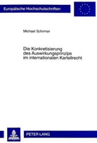 Michael Schirmer - Die Konkretisierung des Auswirkungsprinzips im internationalen Kartellrecht