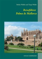 Stefa Wahle, Stefan Wahle, Tanja Wahle - Reiseführer Palma de Mallorca