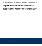Birgi Jaekel, Birgit Jaekel, Jürgen Krimmling, Martin Lehnert - Aspekte der Verkehrstelematik - ausgewählte Veröffentlichungen 2015
