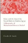 Charles D Smith, Charles D. Smith - Islam and the Search for Social Order in Modern Egypt