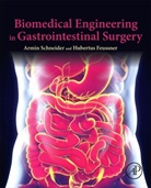 Hubertus Feußner, Feussner Hubertus, Armin Schneider, Armin/ Feussner Schneider, Schneider Armin - Biomedical Engineering in Gastrointestinal Surgery