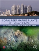 Antoninovich Eduard Titlyanov, Hui Huang, Huang Hui, Xiubao Li, Li Xiubao, Antoninovich Eduard Titlyanov... - Coral Reef Marine Plants of Hainan Island