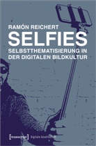 RamÃ³n Reichert, Ramón Reichert - Selfies - Selbstthematisierung in der digitalen Bildkultur
