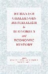 Roderick Floud, Roderick Hejeebu Floud, Roderick Floud, Floud Roderick, Santhi Hejeebu, David Mitch... - Humanism Challenges Materialism in Economics and Economic History