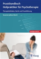 Susanne J. Bosch, Susanne Juliana Bosch - Praxishandbuch Heilpraktiker für Psychotherapie