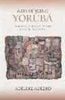 Adeleke Adeeko, Adélékè Adéèkó, AdTlTkF AdTFk= - Arts of Being Yoruba