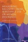 Board On Behavioral Cognitive And Sensor, Board on Behavioral Cognitive and Sensory Sciences, Board On Health Sciences Policy, Committee On National Statistics, Division Of Behavioral And Social Scienc, Division of Behavioral and Social Sciences and Education... - Measuring Recovery from Substance Use or Mental Disorders