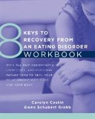 Carolyn Costin, Costin Carolyn, Gwen Schubert Grabb, Grabb Gwen Schubert - 8 Keys to Recovery from an Eating Disorder Workbook