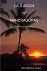 Rene Barrios Avelar - La Ilusion de Mandragoras