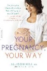 Allison Hill, Dr. Allison Hill, Sheila Curry Oakes, Sheila Curry (Executive Editor) Oakes, Oakes Sheila Curry - Your Pregnancy, Your Way