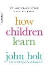 John Holt, Holt John - How Children Learn