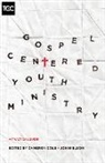Cameron Cole, Jon Nielson - Gospel-Centered Youth Ministry