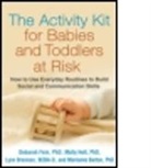 Marianne Barton, Lynn Brennan, Deborah Fein, Molly Helt - The Activity Kit for Babies and Toddlers at Risk