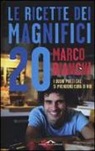 Marco Bianchi - Le ricette dei magnifici 20. I buoni piatti che si prendono cura di noi