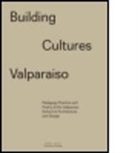 S. Guaita Devabhaktuni, Sony Devabhaktuni, Patricia Guaita, Cornelia Tapparelli - Building cultures valparaiso