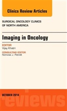 Vijay P. Khatri, Vijay P. (Professor of Surgery Khatri, Khatri Vijay P. - Imaging in Oncology, An Issue of Surgical Oncology Clinics of North America