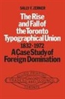 Sally Zerker, Sally F. Zerker - The Rise and Fall of the Toronto Typographical Union, 1832-1972