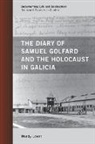 Wendy Lower - Diary of Samuel Golfard and the Holocaust in Galicia