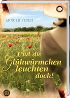 Arnold Pesch - Und die Glühwürmchen leuchten doch!