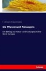 F C (Frederik Christian) Schübeler, F. C. (Frederik Christian) Schübeler, Frederik Christian Schübeler - Die Pflanzenwelt Norwegens