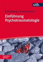 Christiane Eichenberg, Christiane (Prof. Dr. Eichenberg, Christiane (Prof. Dr.) Eichenberg, Birgit Lütje-Klose, Rolf Werning, Pet Zimmermann... - Einführung Psychotraumatologie