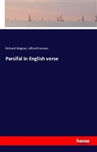 Alfred Forman, Richar Wagner, Richard Wagner - Parsifal in English verse