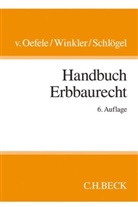 O, Helmut Freiherr vo Oefele, Helmut Freiherr von Oefele, Helmut Frhr. von Oefele, Schlögel, Jürgen Schlögel... - Handbuch des Erbbaurechts