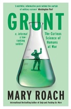 Mary Roach, Roach Mary - Grunt: The Curious Science of Humans at War