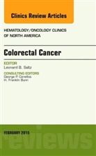 Leonard B. Saltz, Leonard B. (Memorial Sloan - Kettering Cancer Center) Saltz, Saltz Leonard B. - Colorectal Cancer, An Issue of Hematology/Oncology Clinics