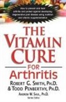 Moshe Elbaum, Todd Penberthy, Ph.D. Smith, Robert Smith, Robert (Robert Smith) Smith, Robert G. Smith... - The Vitamin Cure for Arthritis