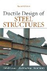 Michel Bruneau, Bruneau Michel, Rafael Sabelli, Sabelli Rafael, Chia-Ming Uang, Uang Chia-Ming - Ductile Design of Steel Structures