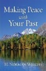 H Norman Wright, H. Norman Wright - Making Peace with Your Past
