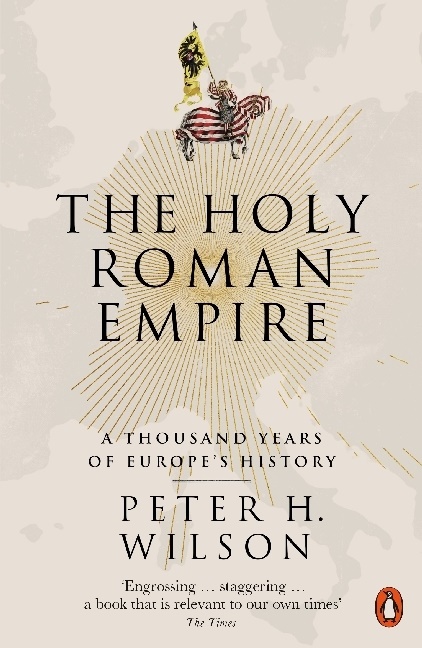 Peter H Wilson, Peter H. Wilson - Holy Roman Empire - A Thousand Years of Europe's History