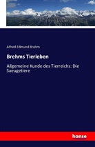 Alfred E. Brehm, Alfred Edmund Brehm - Brehms Tierleben