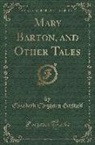 Elizabeth Cleghorn Gaskell - Mary Barton, and Other Tales (Classic Reprint)
